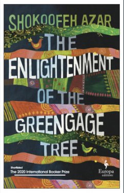 The Enlightenment of the Greengage Tree: SHORTLISTED FOR THE INTERNATIONAL BOOKER PRIZE 2020 - Azar, Shokoofeh