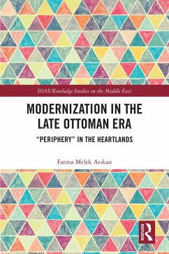 Modernization in the Late Ottoman Era (eBook, PDF) - Arikan, Fatma Melek