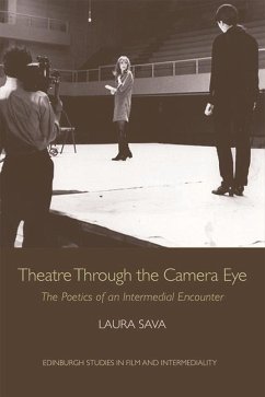 Theatre Through the Camera Eye: The Poetics of an Intermedial Encounter - Sava, Laura