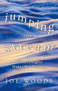 Jumping the Stream: When Thoughts Make Life a Problem - Woods, Joe