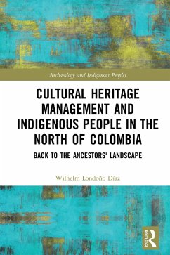 Cultural Heritage Management and Indigenous People in the North of Colombia (eBook, ePUB) - Díaz, Wilhelm Londoño