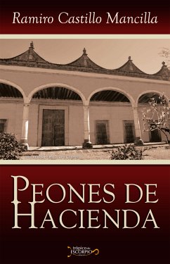 Peones de hacienda (eBook, ePUB) - Castillo Mancilla, Ramiro