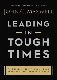 Leading in Tough Times (eBook, ePUB) - Maxwell, John C.