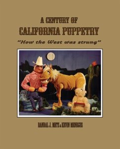 A Century of California Puppetry - Menegus, Kevin; Metz, Randal J.