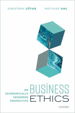 Business Ethics - Lutge, Christoph (Professor of Business Ethics and Director of the I; Uhl, Matthias (Junior Research Group Leader, Junior Research Group L