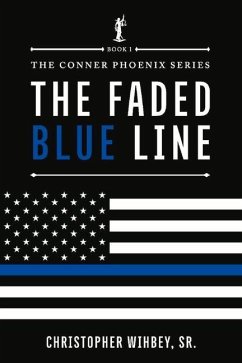 The Faded Blue Line: The Conner Phoenix Series, Book I of II Volume 1 - Wihbey, Christopher