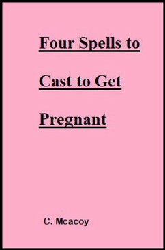 Cover Four Spells to Cast to Get Pregnant (eBook, ePUB)