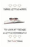 Three Little Words to Look at Things a Little Differently