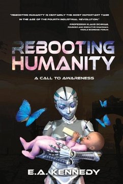 Rebooting Humanity: A Call to Awareness Volume 1 - Kennedy, E. A.