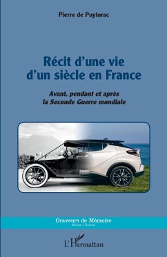 Récit d'une vie d'un siècle en France - de Puytorac, Pierre