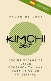 Kimchi 360°: Cocina vegana de fusión coreano-italiana para la salud intestinal (eBook, ePUB)