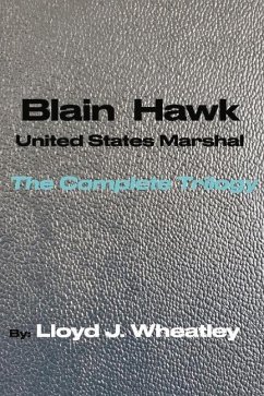 Blain Hawk U.S. Marshal the Complete Trilogy - Wheatley, Lloyd