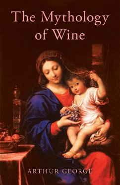 The Mythology of Wine - George, Arthur