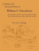 Looking at the Personal Diaries of William F. Dusenberry of Bloomingdale, (Cabell County), VA/WV 1855 and 1856 plus parts of 1862, 1869, 1870, and 1871