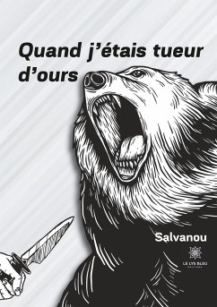 Quand j'étais tueur d'ours - Salvanou