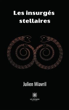 Les insurgés stellaires - Miavril, Julien