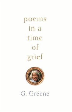 Poems in a Time of Grief - Greene, G.