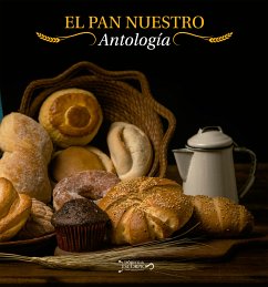 El pan nuestro (eBook, ePUB) - Harari, Cristina; María, Mónica; Mantilla, Lia; Gómez Figueroa, María Eugenia; Inzunza, Beatriz; Ontiveros, María; Ingelmo, Rosa Martha; McPhail, Martha; Salinas, Gilda; Villaseñor, Victoria; SánchezValera, Elsa; Zubieta, Guadalupe; Almagara; Amaité, Eliz; Gara, Alma; Vargas, Claudia; Luna Flores, Adriana Guadalupe; Beyer, María Enriqueta; Gonzáles Gonzáles, Aída Rebeca; Estopier, David; C, Ana María