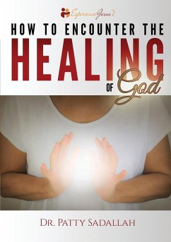 How to Encounter the HEALING of God - Sadallah, Patty