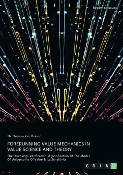 Forerunning Value Mechanics In Value Science And Theory. The Discovery, Verification, &Justification Of The Model Of Universality Of Value & Its Sensitivity