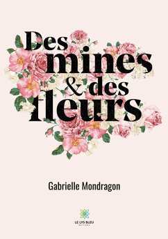 Des mines et des fleurs - Mondragon, Gabrielle