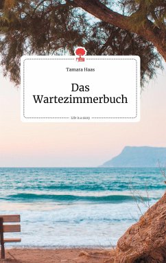 Das Wartezimmerbuch. Life is a Story - story.one - Haas, Tamara