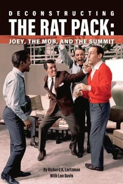 Deconstructing the Rat Pack: Joey, the Mob and the Summit - Lertzman, Richard A.; Davis, Lon