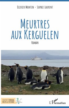 Meurtres aux Kerguelen - Montin, Olivier; Laurent, Sophie