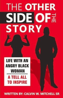 The Other Side of the Story: Life with an Angry Black Woman - A Tell All to Inspire - Mitchell, Calvin