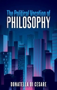 The Political Vocation of Philosophy - Di Cesare, Donatella
