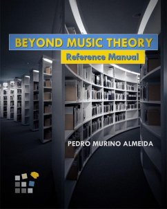 Beyond Music Theory - Reference Manual (eBook, ePUB) - Almeida, Pedro Murino Beyond Music Theory - Reference Manual (eBook, ePUB) - Almeida, Pedro Murino