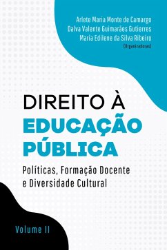 Direito à Educação Pública: Políticas, Formação Docente e Diversidade Cultural - Volume II (eBook, ePUB) - Camargo, Arlete Maria Monte de; Gutierres, Dalva Valente Guimarães; Ribeiro, Maria Edilene