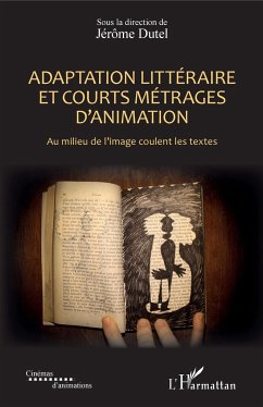 Adaptation littéraire et courts métrages d'animation - Dutel, Jérôme
