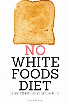 No White Foods Diet - Ackerberg, Bruce