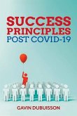 Success Principles, Post Covid-19: Guiding Principles to Chart Your Path to Success