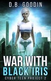 War With Black Iris (Cyber Teen Project, #2) (eBook, ePUB)
