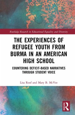 The Experiences of Refugee Youth from Burma in an American High School (eBook, ePUB) - Roof, Lisa; McVee, Mary B.