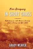 Fire Creeping in Short Grass: Reflections on a U.S. Marine's Journey: Before, During and After WWII