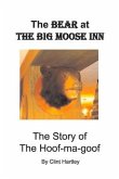 The Bear at the Big Moose Inn: The Story of the Hoof-Ma-Goof