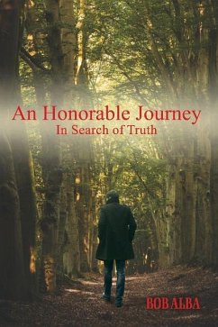 An Honorable Journey: In Search of Truth - Alba, Bob