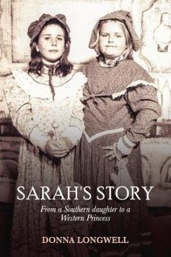 Sarah's Story: From a Southern Daughter to a Western Princess - Longwell, Donna