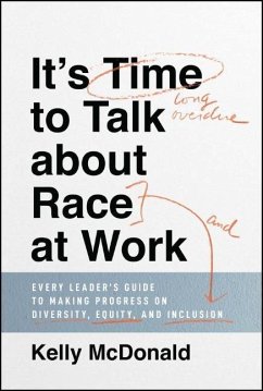 It's Time to Talk about Race at Work - McDonald, Kelly