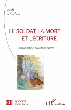 Le soldat, la mort et l'écriture - Crocq, Louis