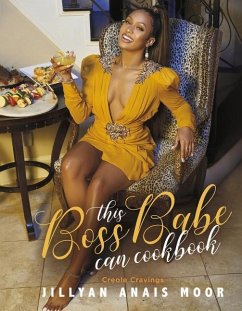 This Boss Babe Can Cookbook: Creole Cravings - Moor, Jillyan Anais