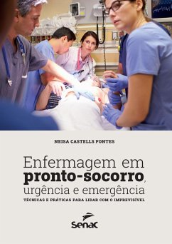 Enfermagem em pronto-socorro, urgência e emergência (eBook, ePUB) - Fontes, Neisa Castells