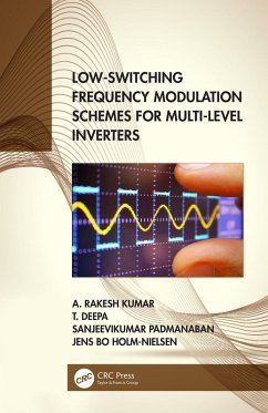 Low-Switching Frequency Modulation Schemes for Multi-level Inverters (eBook, ePUB) - Kumar, A. Rakesh; Deepa, T.; Padmanaban, Sanjeevikumar; Holm-Nielsen, Jens Bo