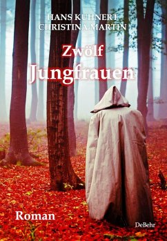 Zwölf Jungfrauen - Roman (eBook, ePUB) - Kuhnert, Hans; Martin, Christina
