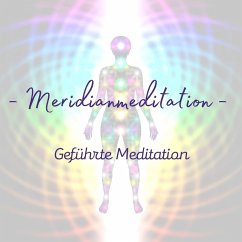 Geführte Meditation: Meridianmeditation (MP3-Download) - Rohwer, Sabine