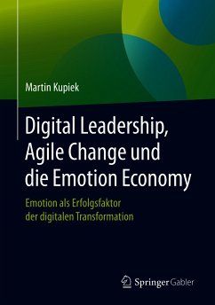 Digital Leadership, Agile Change und die Emotion Economy (eBook, PDF) - Kupiek, Martin