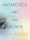 Antarctica, Art and Archive (eBook, ePUB)